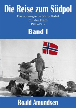 Die Reise zum Südpol - Band I - Amundsen, Roald