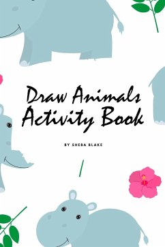 How to Draw Cute Animals Activity Book for Children (6x9 Coloring Book / Activity Book) - Blake, Sheba