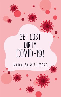 Get Lost Dirty Covid 19! - Madalsa; Zuivere