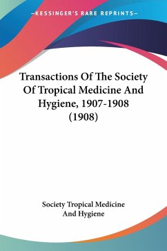 Transactions Of The Society Of Tropical Medicine And Hygiene, 1907-1908 (1908) - Society Tropical Medicine And Hygiene
