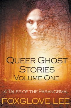 Queer Ghost Stories Volume One - Lee, Foxglove