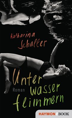 Unterwasserflimmern (eBook, ePUB) - Schaller, Katharina