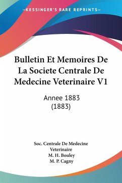 Bulletin Et Memoires De La Societe Centrale De Medecine Veterinaire V1 - Soc. Centrale de Medecine Veterinaire