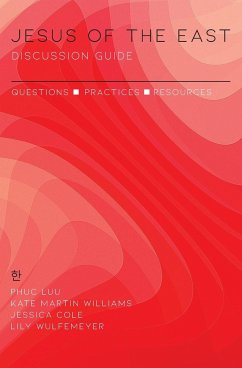 Jesus of the East Discussion Guide - Luu, Phuc; Martin Williams, Kate; Cole, Jessica