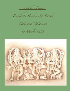 Art of the Divine; Buddhist, Hindu, and Earth Gods and Goddesses - Faith, Marla