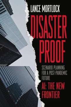 Disaster Proof: Scenario Planning for a Post-Pandemic Future - Mortlock, Lance