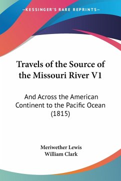 Travels of the Source of the Missouri River V1 - Lewis, Meriwether; Clark, William