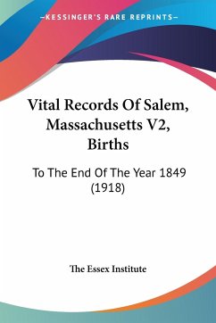 Vital Records Of Salem, Massachusetts V2, Births - The Essex Institute