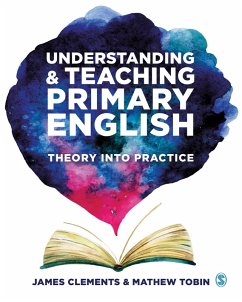 Understanding and Teaching Primary English (eBook, ePUB) - Clements, James; Tobin, Mathew