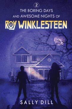 The Boring Days and Awesome Nights of Roy Winklesteen - Adventure 2 - Dill, Sally