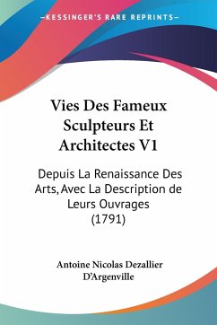Vies Des Fameux Sculpteurs Et Architectes V1