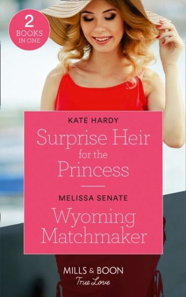 Surprise Heir For The Princess / Wyoming Matchmaker Surprise Heir For The Princess / Wyoming Matchmaker