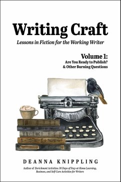 Writing Craft Volume 1: Are You Ready to Publish? & Other Burning Questions (eBook, ePUB) - Knippling, Deanna