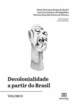 Decolonialidade a partir do Brasil - Volume II (eBook, ePUB) - Rocha, Paulo Henrique Borges da; Magalhães, José Luiz Quadros de; Oliveira, Patrícia Miranda Pereira de