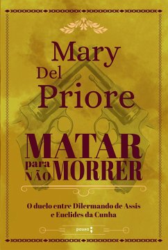 Matar para não morrer (eBook, ePUB) - Priore, Mary Del