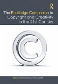The Routledge Companion to Copyright and Creativity in the 21st Century (eBook, ePUB)