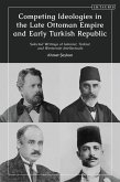 Competing Ideologies in the Late Ottoman Empire and Early Turkish Republic (eBook, ePUB)