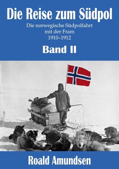 Die Reise zum Südpol - Band II - Amundsen, Roald