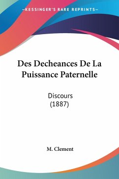 Des Decheances De La Puissance Paternelle - Clement, M.