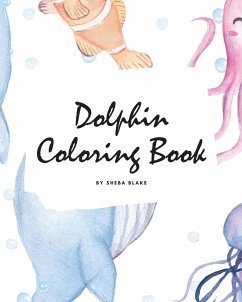 Dolphin Coloring Book for Children (8x10 Coloring Book / Activity Book) - Blake, Sheba