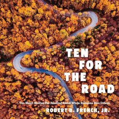 Ten for the Road: Ten Short Stories for Reading Aloud While Someone Else Drives - French, Robert B.