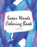 Swear Words Coloring Book for Young Adults and Teens (8x10 Coloring Book / Activity Book)