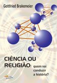 Ciência ou Religião: (eBook, ePUB) Ciência ou Religião: (eBook, ePUB)