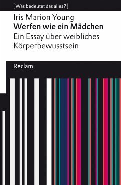 Werfen wie ein Mädchen. Ein Essay über weibliches Körperbewusstsein (eBook, ePUB) - Young, Iris Marion