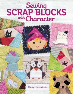 Sewing Scrap Blocks with Character (eBook, ePUB) - Lebedenko, Olesya