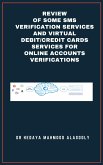 Review of Some SMS Verification Services and Virtual Debit/Credit Cards Services for Online Accounts Verifications (eBook, ePUB)