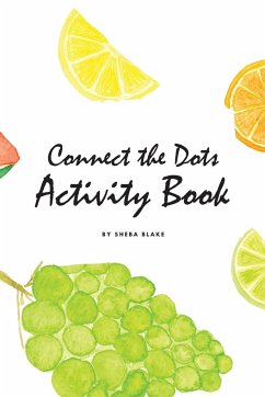 Connect the Dots with Fruits Activity Book for Children (6x9 Coloring Book / Activity Book) - Blake, Sheba