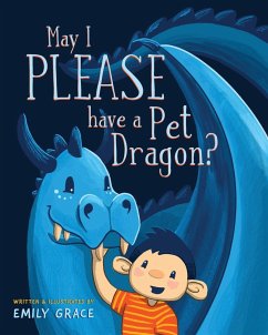 May I PLEASE have a Pet Dragon? - Emily Grace Freeman