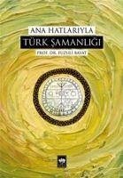 Ana Hatlariyla Türk Samanligi - Bayat, Fuzuli