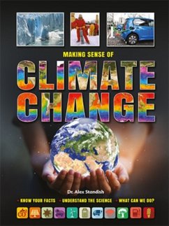 Making Sense of Climate Change Know Your Facts * Understand the Science - Standish, Dr Alex