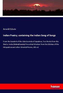 Indian Poetry; containing the Indian Song of Songs - Edwin, Arnold