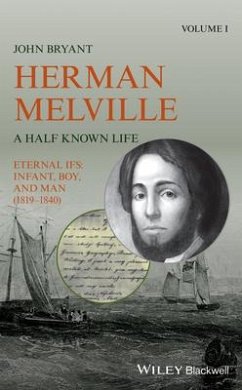 Herman Melville: A Half Known Life - Bryant, John