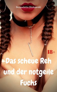 Das scheue Reh und der notgeile Fuchs (eBook, ePUB) - Binkowski, Bernadette