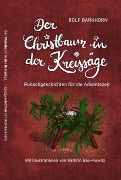 Der Christbaum in der Kreissäge (eBook, ePUB) - Barkhorn, Rolf