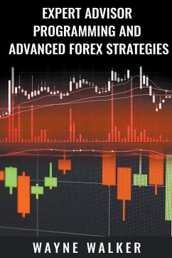 Expert Advisor Programming and Advanced Forex Strategies - Walker, Wayne