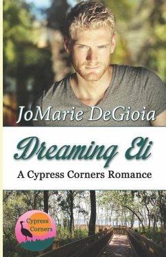 Dreaming Eli: Cypress Corners Book 7 - Degioia, Jomarie