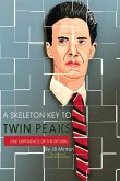 A Skeleton Key to Twin Peaks: One Experience of the Return