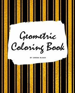 Geometric Patterns Coloring Book for Young Adults and Teens (8x10 Coloring Book / Activity Book) - Blake, Sheba