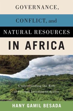 Governance, Conflict, and Natural Resources in Africa: Understanding the Role of Foreign Investment Actors - Besada, Hany Gamil