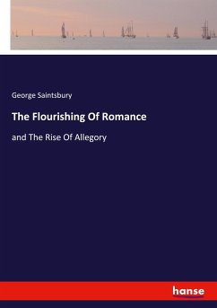 The Flourishing Of Romance - Saintsbury, George