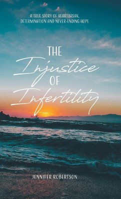The Injustice of Infertility - Robertson, Jennifer