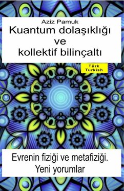 Kuantum dolasikligi ve kollektif bilinçalti. Evrenin fizigi ve metafizigi. Yeni yorumlar (eBook, ePUB) - Yazar, Pamuk