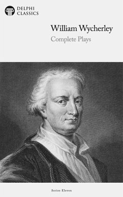 Delphi Complete Plays of William Wycherley (Illustrated) (eBook, ePUB) - Wycherley, William
