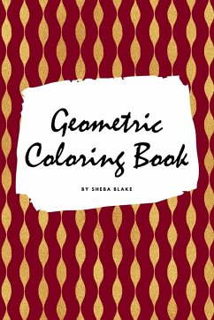 Geometric Patterns Coloring Book for Young Adults and Teens (6x9 Coloring Book / Activity Book) - Blake, Sheba