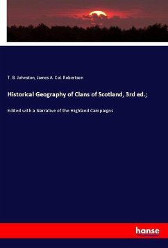 Historical Geography of Clans of Scotland, 3rd ed.; - Johnston, T. B.;Robertson, James A. Col.