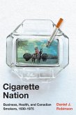 Cigarette Nation: Business, Health, and Canadian Smokers, 1930-1975 Volume 2